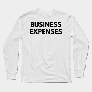 BUSINESS EXPENSES Long Sleeve T-Shirt